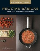 RECETAS BÁSICAS. 80 Recetas ilustradas paso a paso Col. Escuela de Cocina