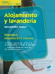 ALOJAMIENTO Y LAVANDERÍA. VOLUMEN 1: ALOJAMIENTO Y CATERING