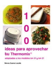 100 IDEAS PARA APROVECHAR TU THERMOMIX