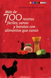 MAS DE 700 RECETAS FÁCILES,SANAS Y BARATAS con alimentos que curan